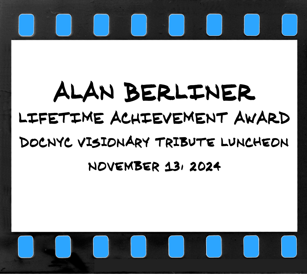 ALAN BERLINER LIFETIME ACHIEVEMENT AWARD DOCNYC Visionary Tribute Luncheon November 13, 2024