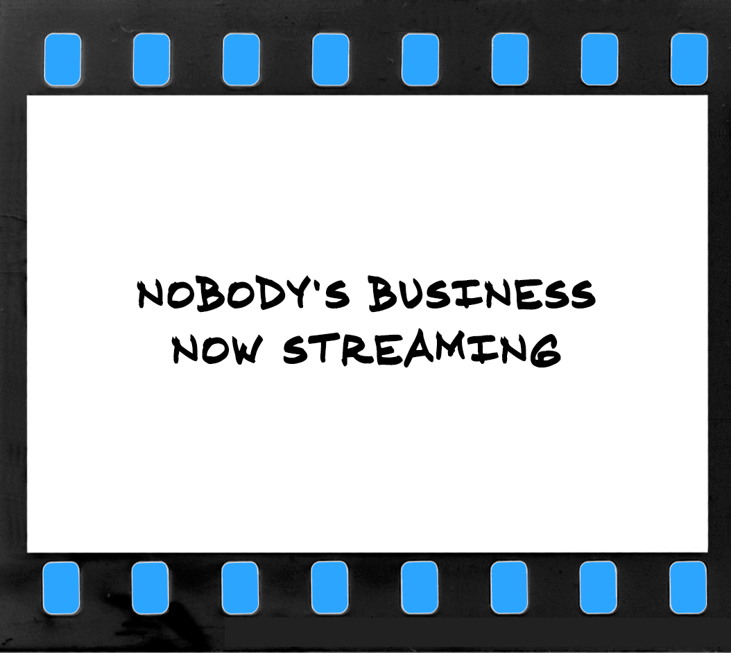Nobody's Business Streaming